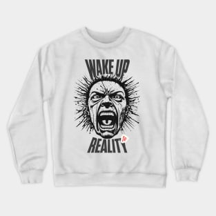 wake up to reality Crewneck Sweatshirt